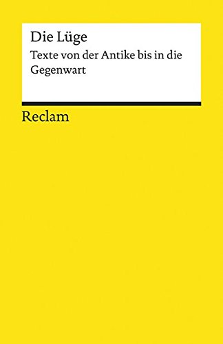 Die Lüge: Texte von der Antike bis in die Gegenwart (Reclams Universal-Bibliothek)