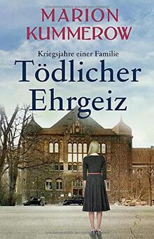 Tödlicher Ehrgeiz (Kriegsjahre einer Familie, Band 3)