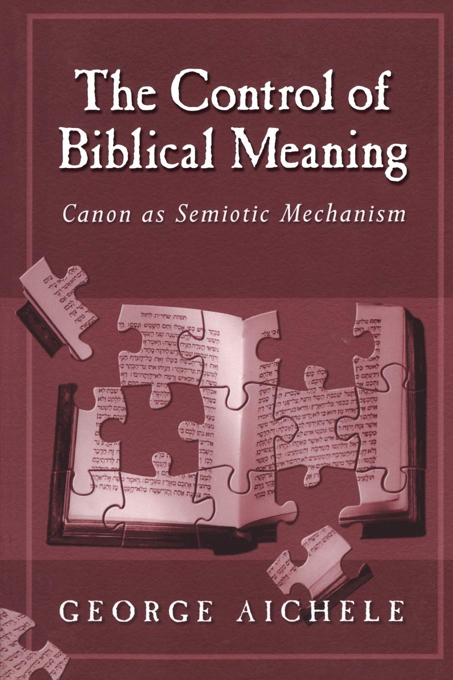 The Control of Biblical Meaning: Canon As Semiotic Mechanism