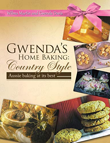 Gwenda's Home Baking: Country Style: Aussie Baking at its Best