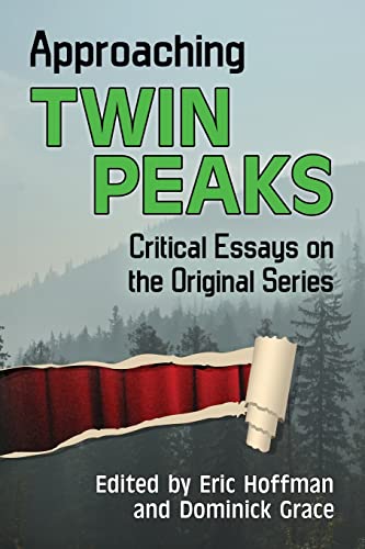 Dominick Grace Approaching Twin Peaks, Critical Essays On The Original Series