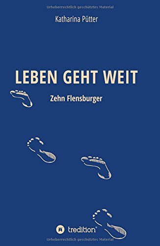LEBEN GEHT WEIT: Zehn Flensburger
