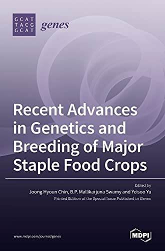 Recent Advances in Genetics and Breeding of Major Staple Food Crops
