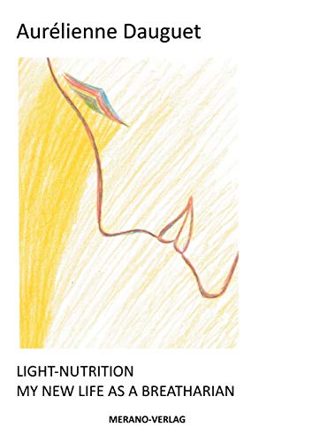 LIGHT-NUTRITION: MY NEW LIFE AS A BREATHARIAN