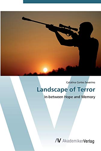 Landscape of Terror: In-between Hope and Memory