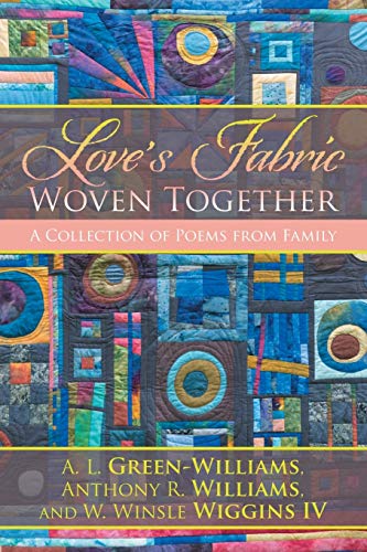 Love’s Fabric Woven Together: A Collection of Poems from Family