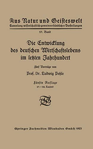 Die Entwicklung des deutschen Wirtschaftslebens im letzten Jahrhundert (Aus Natur und Geisteswelt) (German Edition) (Aus Natur und Geisteswelt, 57, Band 57)
