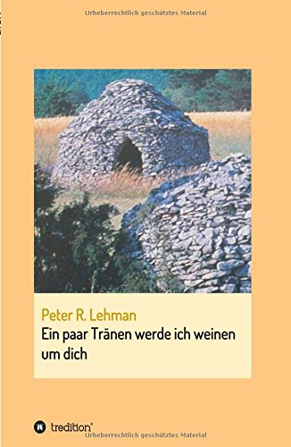 Ein paar Tränen werde ich weinen um dich