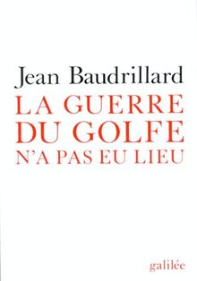 La Guerre du Golfe n'a pas eu lieu