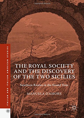 The Royal Society and the Discovery of the Two Sicilies: Southern Routes in the Grand Tour (Italian and Italian American Studies)