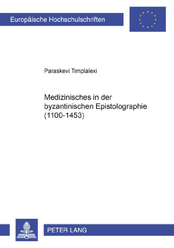 Medizinisches in der byzantinischen Epistolographie (1100-1453) (Europäische Hochschulschriften / European University Studies / Publications Universitaires Européennes)