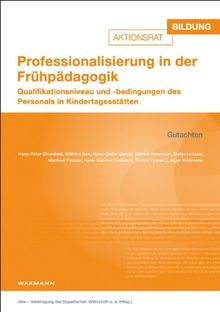 Professionalisierung in der Frühpädagogik: Qualifikationsniveau und -bedingungen des Personals in Kindertagesstätten. Gutachten