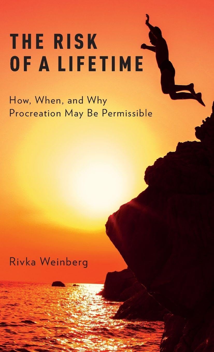 Risk of a Lifetime: How, When, and Why Procreation May Be Permissible