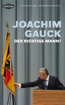 Joachim Gauck. Der richtige Mann?