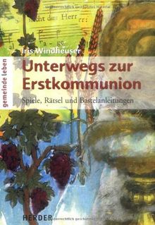 Unterwegs zur Erstkommunion: Spiele, Rätsel und Bastelanleitungen
