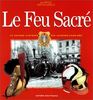 Le feu sacré. La grande histoire des sapeurs-pompiers