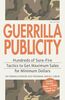 Guerrilla Publicity: Hundreds of Sure-Fire Tactics to Get Maximum Sales for Minimum Dollars . . . Includes Podcasts, Blogs, and Media Training for the Digital Age