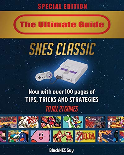 BlackNES Guy Snes Classic, The Ultimate Guide To The Snes Classic Edition, Tips, Tricks And Strategies To All 21 Games!