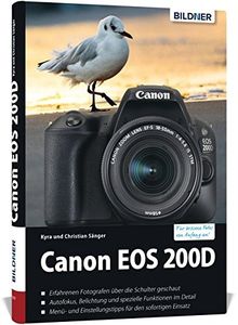 Canon EOS 200D - Für bessere Fotos von Anfang an!: Das umfangreiche Praxisbuch