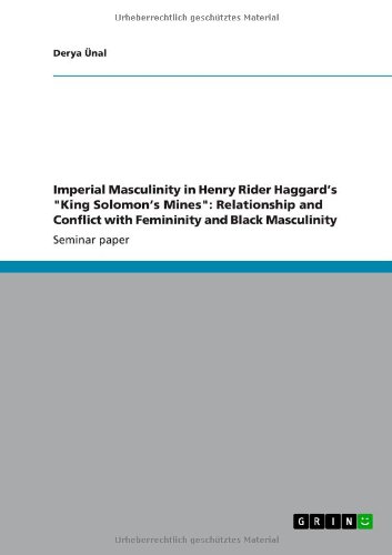 Imperial Masculinity in Henry Rider Haggard¿s King Solomon¿s Mines: Relationship and Conflict with Femininity and Black Masculinity