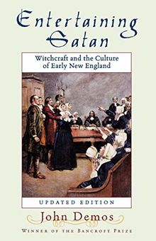 Entertaining Satan: Witchcraft and the Culture of Early New England