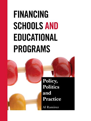 Financing Schools and Educational Programs: Policy, Practice, And Politics