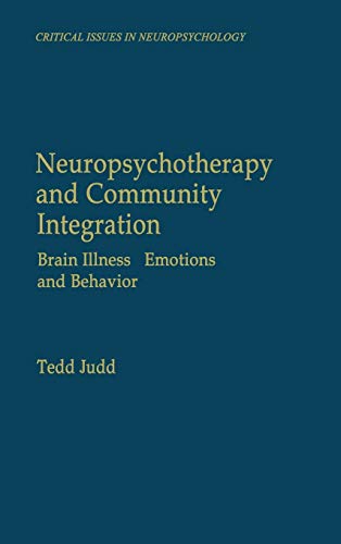 Neuropsychotherapy and Community Integration: Brain Illness, Emotions, and Behavior (Critical Issues in Neuropsychology)
