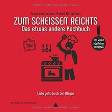 Zum Scheissen Reichts: Das etwas andere Kochbuch (Zum ... reichts)