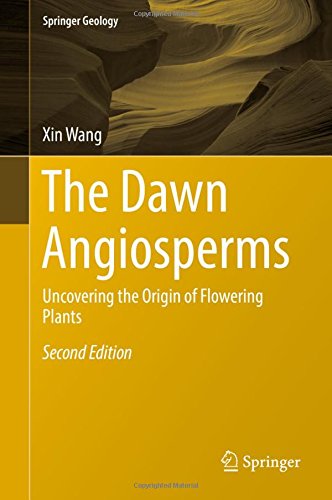 The Dawn Angiosperms: Uncovering the Origin of Flowering Plants (Springer Geology)
