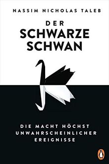 Der Schwarze Schwan: Die Macht höchst unwahrscheinlicher Ereignisse. - Der Klassiker erstmals vollständig überarbeitet und in einem Band