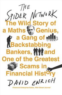 The Spider Network: The Wild Story of a Maths Genius, a Gang of Backstabbing Bankers, and One of the Greatest Scams in Financial History