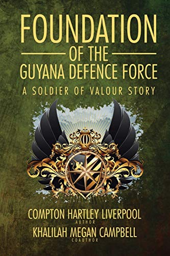 Foundation of the Guyana Defence Force: A Soldier of Valour Story