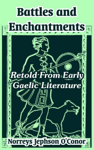 Battles and Enchantments: Retold From Early Gaelic Literature