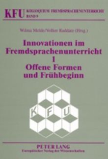 Innovationen im Fremdsprachenunterricht 1: Offene Formen und Frühbeginn (Kolloquium Fremdsprachenunterricht)