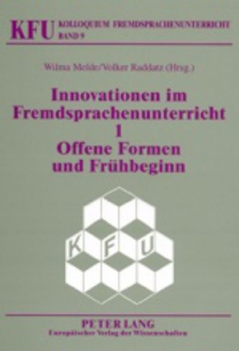 Innovationen im Fremdsprachenunterricht 1: Offene Formen und Frühbeginn (Kolloquium Fremdsprachenunterricht)