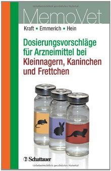 Dosierungsvorschläge für Arzneimittel bei Kleinnagern, Kaninchen und Frettchen: MemoVet