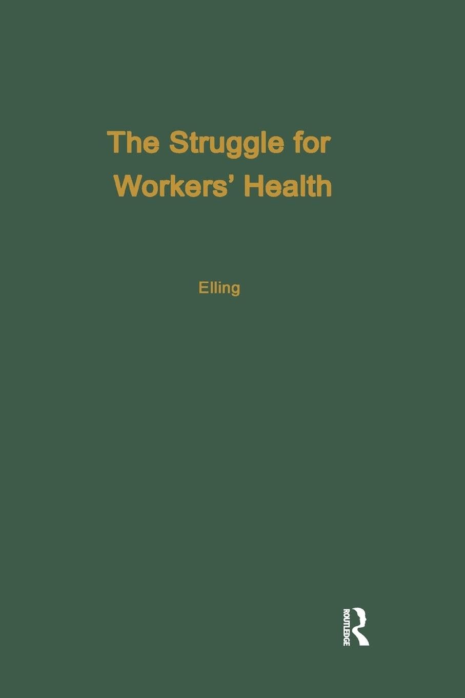 Ray Elling The Struggle For Workers' Health, A Study Of Six Industrialized Countries
