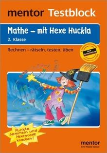 mentor Testblock: Mathe - mit Hexe Huckla, 2. Klasse - Testblock: Rechnen - rätseln, testen, üben