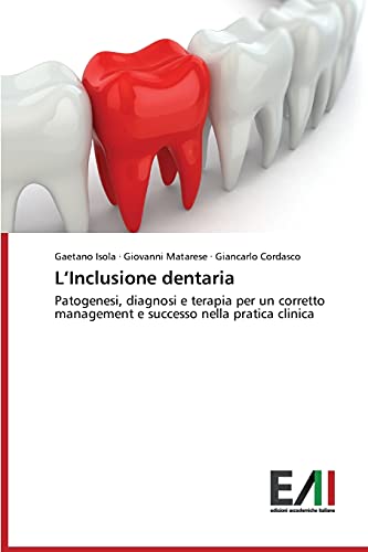 L’Inclusione dentaria: Patogenesi, diagnosi e terapia per un corretto management e successo nella pratica clinica