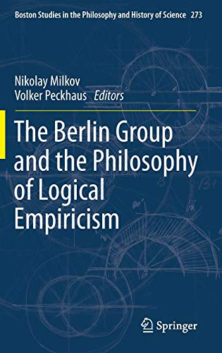The Berlin Group and the Philosophy of Logical Empiricism (Boston Studies in the Philosophy and History of Science, Band 273)