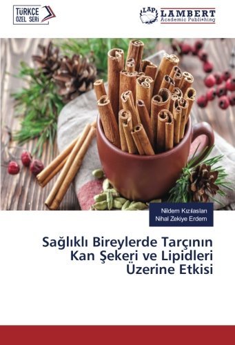 Sağlıklı Bireylerde Tarçının Kan Şekeri ve Lipidleri Üzerine Etkisi