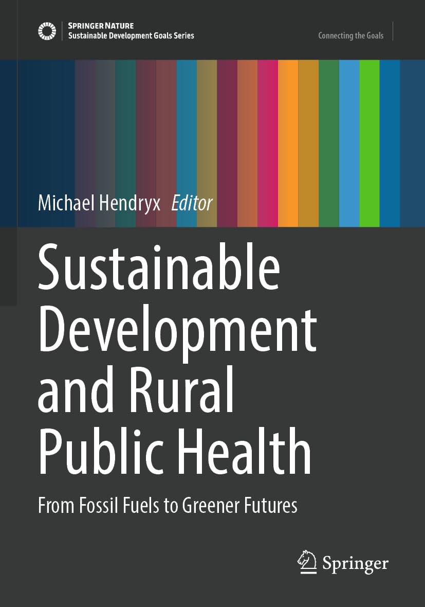Sustainable Development and Rural Public Health: From Fossil Fuels to Greener Futures (Sustainable Development Goals Series)