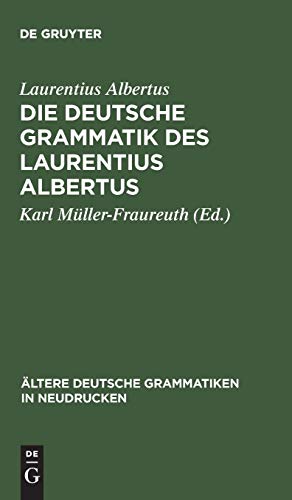 Die deutsche Grammatik des Laurentius Albertus (Ältere deutsche Grammatiken in Neudrucken, 3, Band 3)