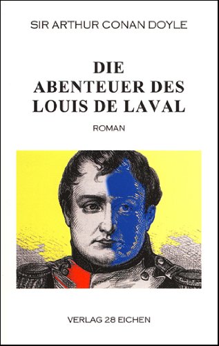 Arthur Conan Doyle: Ausgewählte Werke: Die Abenteuer des Louis de Laval. Roman