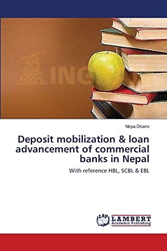 Deposit mobilization & loan advancement of commercial banks in Nepal: With reference HBL, SCBL & EBL