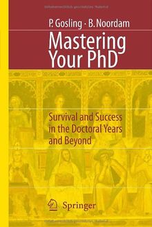 Mastering Your PhD: Survival and Success in the Doctoral Years and Beyond