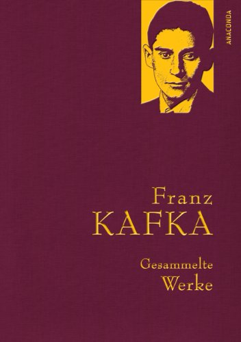 Kafka, Franz: Franz Kafka - Gesammelte Werke  (Iris®-LEINEN mit goldener Schmuckprägung)