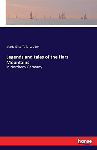 Legends and tales of the Harz Mountains: in Northern Germany