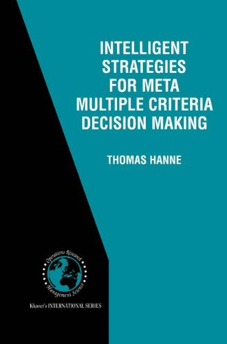 Intelligent Strategies for Meta Multiple Criteria Decision Making (International Series in Operations Research & Management Science)