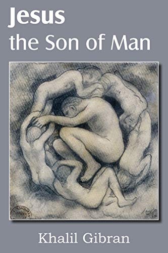 Kahlil Gibran Jesus The Son Of Man